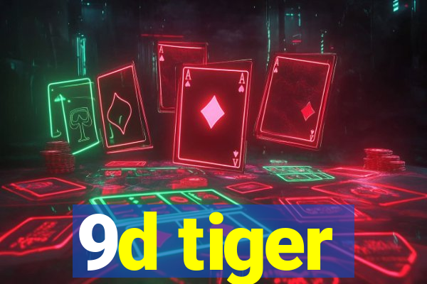 9d tiger